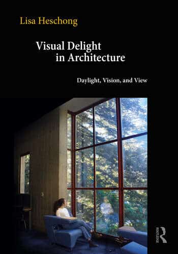 Visual Delight in Architecture by daylighting expert Lisa Heschong